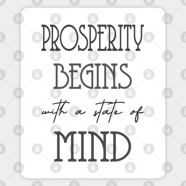 Prosperity begins with a state of mind | Prosperity Magnet by FlyingWhale369